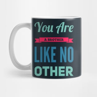 You are a brother like no other Mug